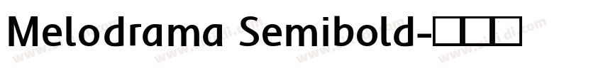 Melodrama Semibold字体转换 Melodrama Semibold字体转换